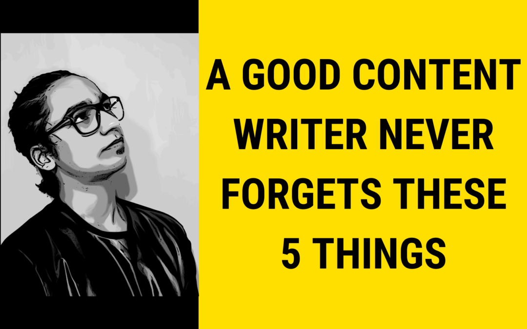 5 Non-Technical Points Every Content Writer Should Remember